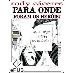 EBOOK - Para onde foram os heróis ?