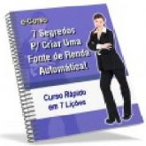 EBOOK - 7 Segredos para Criar uma Renda Automatica + Brindes