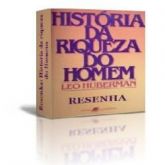 EBOOK - Resenha do livro "História da riqueza do homem"